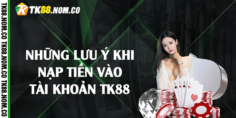 luu y khi nap tien tk88 1 luu y khi nap tien tk88 1